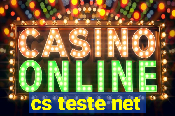 cs teste net